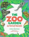 The Zoo Garden: 40 Animal-Named Plants Kids Can Grow Themselves - Chris Hastings