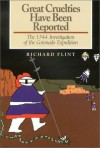 Great Cruelties Have Been Reported: The 1544 Investigation of the Coronado Expedition - Richard Flint