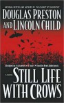 Still Life with Crows - Douglas Preston, Lincoln Child