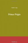 Prince Prigio (Illustrated Edition) (Dodo Press) - Andrew Lang, Gordon Browne