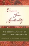 Common Sense Spirituality: The Essential Wisdom of David Steindl-Rast - David Steindl-Rast, Joan D. Chittister