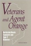 Veterans and Agent Orange: Herbicide/Dioxin Exposure and Type 2 Diabetes - National Research Council, Division of Health Promotion and Disease Prevention