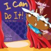 I Can Do It!: Kids Talk about Courage - Nancy Loewen, Omarr Wesley