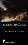 Fabulas Mitologicas - François Fénelon