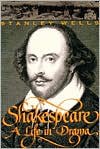 Shakespeare: A Life in Drama - Stanley Wells, Wells