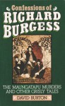 Confessions of Richard Burgess - The Maungatapu Murders and Other Grisly Tales - David Burton