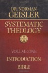 Systematic Theology, Vol. 1: Introduction/Bible - Norman L. Geisler