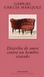 Diatriba de amor contra un hombre sentado: Monólogo en un acto - Gabriel García Márquez