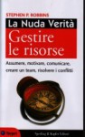 La nuda verita'. Gestire le risorse - Stephen P. Robbins, Simonetta Bertoncini