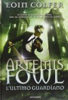 Artemis Fowl: L'ultimo guardiano - Eoin Colfer, Anna Carbone