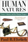 Human Natures: Genes, Cultures, and the Human Prospect - Paul R. Ehrlich