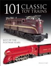 101 Classic Toy Trains: Best of the Postwar Years - Roger Carp