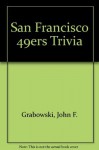 San Francisco 49ers trivia - John F. Grabowski