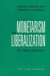 Monetarism and Liberalization: The Chilean Experiment - Sebastian Edwards, Alejandra C. Edwards