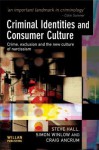 Criminal Identities and Consumer Culture: Crime, Exclusion and the New Culture of Narcissism - Steve Hall