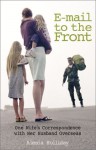 E-Mail To The Front: One Wife's Correspondence With Her Husband Overseas - Alesia Holliday, Alyssa Day