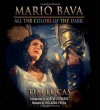 Mario Bava: All The Colors Of The Dark - Tim Lucas