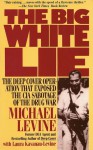 The Big White Lie: The Deep Cover Operation That Exposed the CIA Sabotage of the Drug War - Michael Levine, Laura Kavanau-Levine