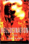 Hellucination - Stephen Biro, Kealan Patrick Burke, Mike Malloy, David Jay Brown, Duncan Long, Jason Hicks