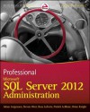 Professional Microsoft SQL Server 2012 Administration - Adam Jorgensen, Steven Wort, Ross LoForte, Patrick LeBlanc