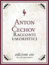 Racconti umoristici - Anton Chekhov, Alfredo Polledro, Caterina Graziadei
