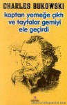 Kaptan Yemeğe Çıktı ve Tayfalar Gemiyi Ele Geçirdi - Charles Bukowski