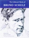 The Collected Works - Bruno Schulz