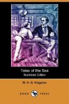 Tales of the Sea (Illustrated Edition) (Dodo Press) - W.H.G. Kingston