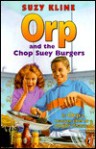 Orp and the Chop Suey Burgers - Suzy Kline