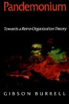 Pandemonium: Towards a Retro-Organization Theory - Gibson Burrell