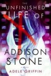 The Unfinished Life of Addison Stone - Adele Griffin