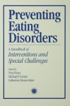 Preventing Eating Disorders: A Handbook of Interventions and Special Challenges - Niva Piran, Michael Levine, Catherine Steiner-Adair