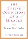 The Twelve Conditions of a Miracle - Todd Michael, Todd Michael