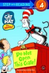 The Cat in the Hat: Do Not Open This Crate! - Stephen Krensky, Aristides Ruiz