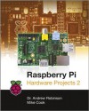 Raspberry Pi Hardware Projects 2 - Andrew Robinson, Mike Cook