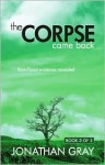 Corpse Came Back, The - Jonathan Gray