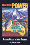 Learning Power: Organizing for Education and Justice - Jeannie Oakes, Martin Lipton, John Rogers