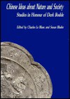 Chinese Ideas about Nature and Society: Studies in Honour of Derk Bodde - Charles Blanc, Susan Blader, Charles Le