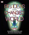 The Big Ideas That Changed The World (Dk) - Camilla De la Bédoyère, Shaila Brown