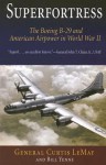 Superfortress: The Boeing B-29 and American Airpower in World War II - Curtis LeMay, Bill Yenne