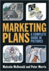 Marketing Plans: A Complete Guide in Pictures - Malcolm McDonald