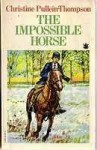 The Impossible Horse - Christine Pullein-Thompson