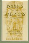 Poetics Of The Americas: Race, Founding, And Textuality - Bainard Cowan