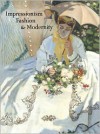 Impressionism, Fashion, and Modernity - Gloria Groom