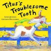 Titus's Troublesome Tooth - Linda M. Jennings