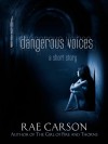 Dangerous Voices - Rae Carson