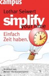 simplify your time: Einfach Zeit haben (German Edition) - Lothar J. Seiwert, Werner Tiki Küstenmacher