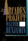 The Arcades Project (Belknap) - Walter Benjamin, Howard Eiland, Kevin McLaughlin
