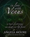 In Love with Venus: A Touch of Astronomy Can Change Your Life Forever - Angela Moore