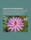 Singles de Madonna: Papa Don't Preach, 4 Minutes, Open Your Heart, Fever, Like a Virgin, Like a Prayer, Spotlight, Don't Tell Me, Hung Up - Source Wikipedia